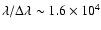 $\lambda/\Delta\lambda\sim1.6\times10^4$