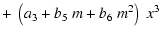 $\displaystyle +~\left(a_3+b_5~m+b_6~m^2\right)~x^3$