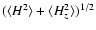 \ensuremath{(\langle H^2\rangle+\langle H_z^2\rangle)^{1/2}}