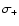 $\sigma_+$
