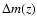 $\Delta m(z)$