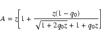 \begin{displaymath}%
A = z \biggl[1 + { z (1 - q_0) \over \sqrt{1+2 q_0 z} + 1 + q_{0} z} \biggr]
\end{displaymath}