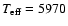 $T_{\rm {eff}}=5970$