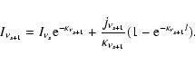 \begin{displaymath}%
I_{\nu_{s+1}} = I_{\nu_s} {\rm e}^{-\kappa_{\nu_{s+1}}}+
\...
...s+1}}}{\kappa_{\nu_{s+1}}}(1-{\rm e}^{-\kappa_{\nu_{s+1}} l}).
\end{displaymath}