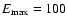 $E_{\rm max}=100$