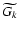 $\widetilde{G_k}$