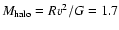 $M_{{\rm halo}}=Rv^2/G=1.7$