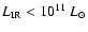 $L_{\rm IR} < 10^{11}~L_{\odot}$