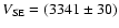 $V_{\rm SE} = (3341 \pm 30)$