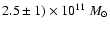 $2.5 \pm 1) \times
10^{11}~M_{\odot}$