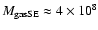 $M_{\rm gasSE}\approx 4 \times
10^{8}$