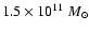 $1.5 \times
10^{11}~M_{\odot}$