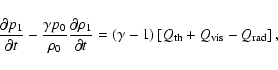 \begin{displaymath}%
\frac{\partial p_1}{\partial t}-\frac{\gamma p_0}{\rho_0}\f...
...gamma-1)\left[Q_{{\rm th}}+Q_{{\rm vis}}-Q_{{\rm rad}}\right],
\end{displaymath}