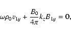 \begin{displaymath}%
\omega \rho_0 v_{1y}+\frac{B_0}{4\pi}k_z B_{1y}=0,
\end{displaymath}