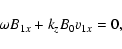 \begin{displaymath}%
\omega B_{1x}+k_zB_0v_{1x}=0,
\end{displaymath}
