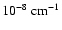 $10^{-8}~{\rm cm}^{-1}$