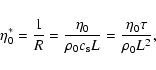 \begin{displaymath}\eta_0^*=\frac{1}{R}=\frac{\eta_0}{\rho_0 c_{\rm s} L}=\frac{\eta_0 \tau}{\rho_0 L^2},
\end{displaymath}