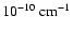$10^{-10}~\rm {cm}^{-1}$