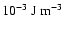 $10^{-3}~\rm {J~m^{-3}}$
