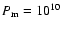 $P_{\rm m} = 10^{10}$