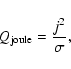 \begin{displaymath}%
Q_{{\rm joule}} =\frac{j^2}{\sigma},
\end{displaymath}