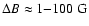 $\Delta B \approx 1{-}100~{\rm G}$