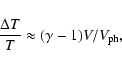 \begin{displaymath}%
\frac{\Delta T}{T}\approx (\gamma-1) V/V_{\rm ph},
\end{displaymath}