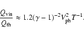 \begin{displaymath}%
\frac{Q_{{\rm vis}}}{Q_{{\rm th}}}\approx 1.2 (\gamma -1)^{-2} V_{{\rm ph}}^2 T^{-1}.
\end{displaymath}
