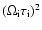 $(\Omega_{\rm i} \tau_{\rm i})^2$