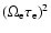 $(\Omega_{\rm e} \tau_{\rm e} )^2$
