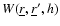 $W(\underline{r}, \underline{r}', h)$
