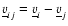 $\underline{v}_{ij} = \underline{v}_{i} - \underline{v}_{j}$