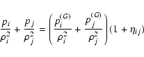 \begin{displaymath}\frac{p_{i}}{\rho_{i}^{2}} + \frac{p_{j}}{\rho_{j}^{2}} =
\l...
...2}} + \frac{p_{j}^{(G)}}{\rho_{j}^{2}}\right)
(1 + \eta_{ij})
\end{displaymath}