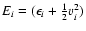 $E_{i} = (\epsilon_{i} + \frac{1}{2} v_{i}^{2})$