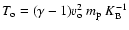 $T_{\rm o} = (\gamma -1) v_{\rm o}^{2} ~ m_{\rm p} ~ K_{\rm B}^{-1}$