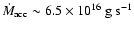 $\dot{M}_{\rm acc} \sim 6.5 \times 10^{16}~\rm g ~s^{-1}$