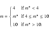 \begin{displaymath}m = \left\{ \begin{array}{ll}
4 & \mbox{if $m^{\star}<4$ } \\...
... \\ [2mm]
10 & \mbox{if $m^{\star}>10.$ }
\end{array} \right. \end{displaymath}