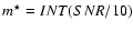 $m^{\star}=INT(SNR/10)$