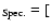 $_{\rm Spec.}=[$