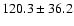 $120.3\pm 36.2$
