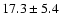 $17.3\pm 5.4$
