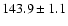 $143.9\pm 1.1$