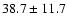 $38.7\pm 11.7$