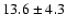 $13.6\pm 4.3$