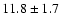 $11.8\pm 1.7$