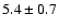 $5.4\pm 0.7$