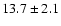 $13.7\pm 2.1$