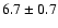 $6.7\pm 0.7$