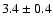 $3.4\pm 0.4$