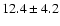 $12.4\pm 4.2$